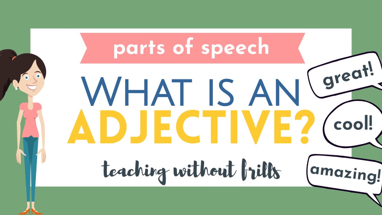 Adjectives Describe Or Modify that Is They Limit Or Restrict The Meaning Of nouns And Pronouns 